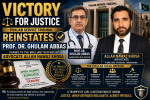 Read more about the article Victory for Justice: Punjab Service Tribunal Reinstates Prof. Dr. Ghulam Abbas